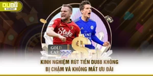 Kinh nghiệm rút tiền DU88 không bị chậm và không mất ưu đãi