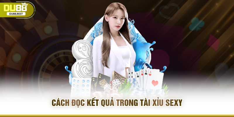 Cách đọc kết quả trong tài xỉu sexy