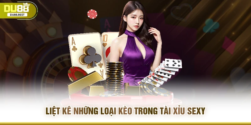 Liệt kê những loại kèo trong tài xỉu sexy