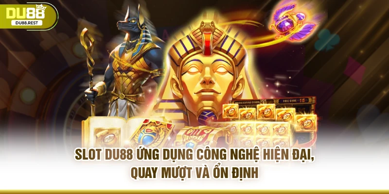 Slot DU88 ứng dụng công nghệ hiện đại, quay mượt và ổn định